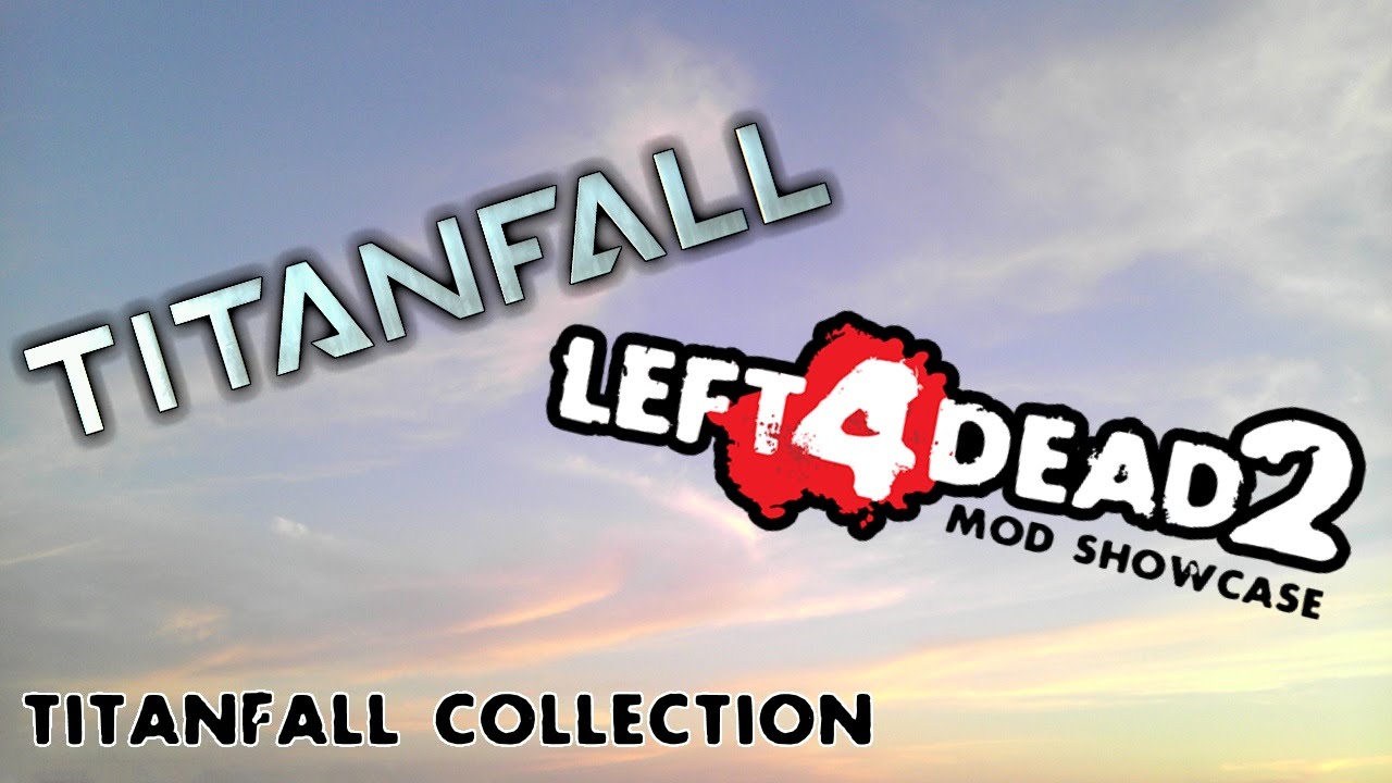 Left 4 Dead 2 Mod Showcase: Titanfall Collection