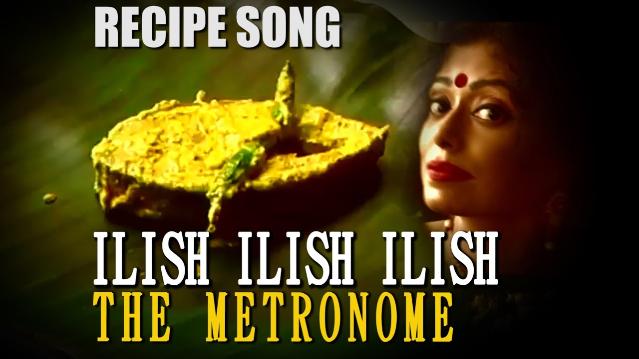 ILISH ILISH ILISH | RECIPE SONG | Shorshe Ilish Macher Paturi | Bengali Hilsa