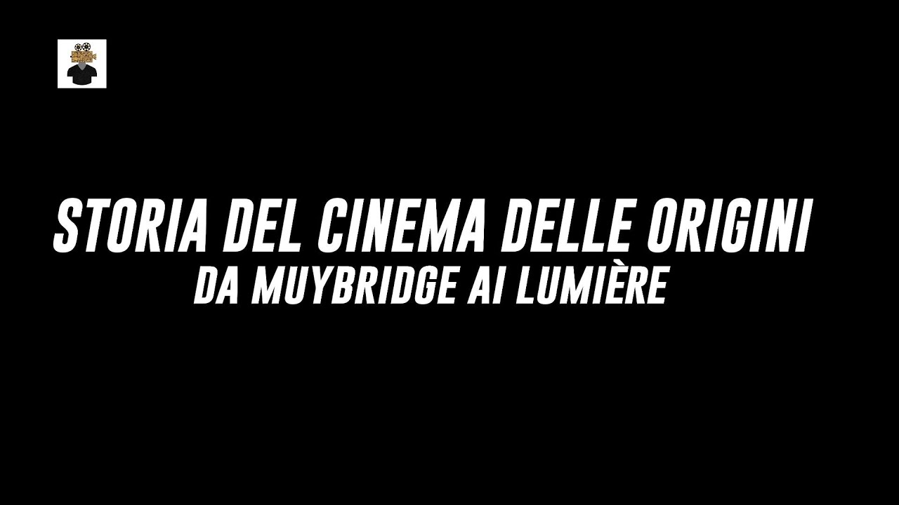 STORIA DEL CINEMA #1: CINEMA DELLE ORIGINI (DA MUYBRIDGE AI LUMIÈRE)