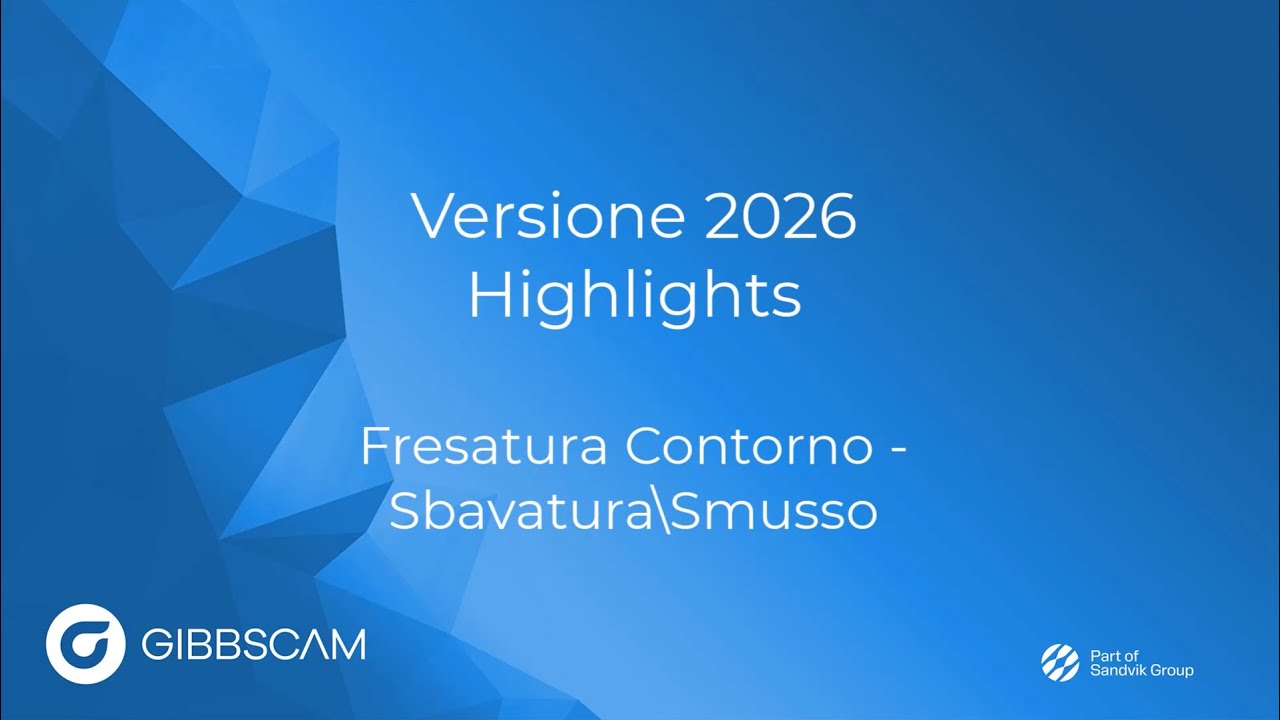 GibbsCAM 2026 Highlight - Fresatura Contorno Sbavatura/Smusso - Finitura automatizzata dei bordi