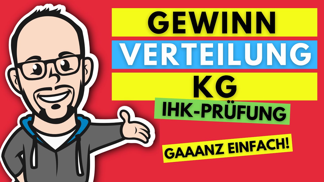 Gewinnverteilung in der KG gaaanz einfach - IHK-Prüfung Sommer 2019