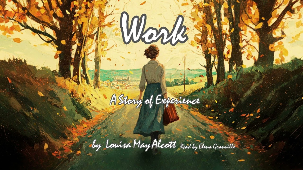 Work: A Story of Experience by Louisa May Alcott | Coming-of-Age Full Audiobook