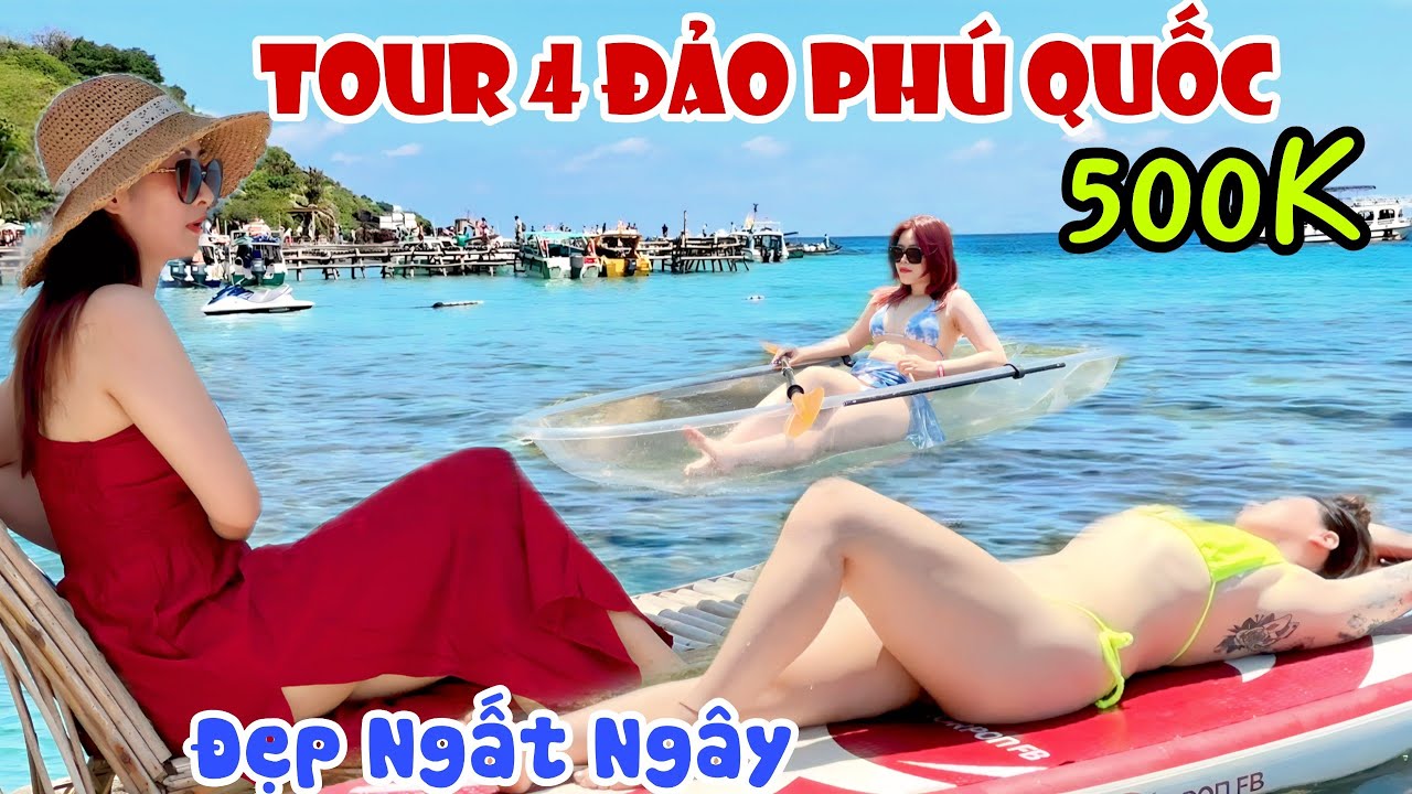 Đẹp Ngất Ngây TOUR 4 ĐẢO PHÚ QUỐC SIÊU RẺ 500K - Bikini Phao Sup Khoe Sắc Đông Nườm Nượp | KPVL