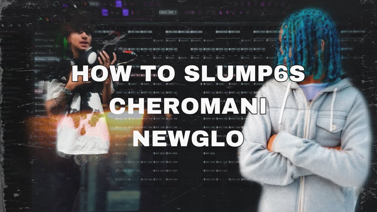 HOW TO MAKE SLUMP6S CHEROMANI NEWGLO TYPE BEATS (FLSTUDIO)