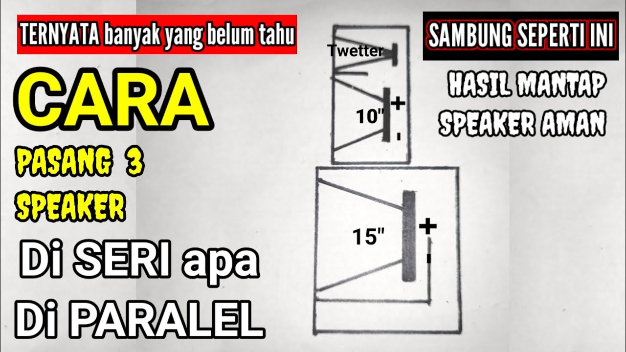 cara pasang seri paralel speaker