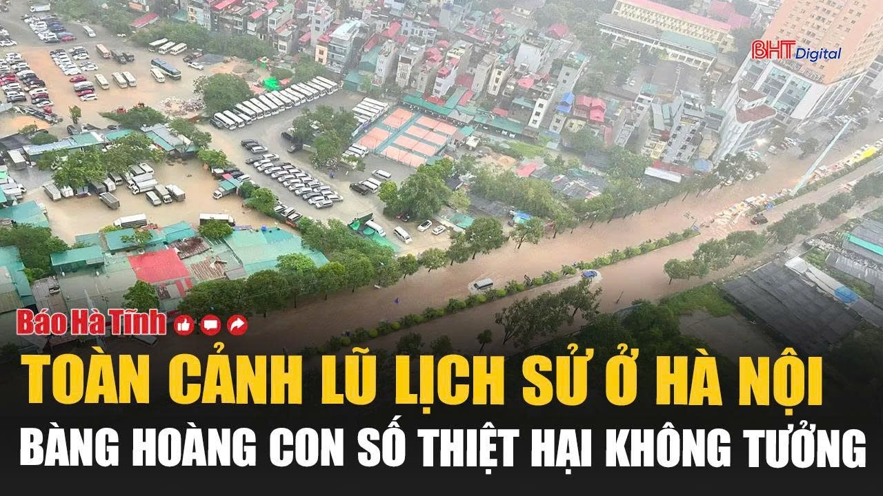 Toàn cảnh lũ lịch sử ở Hà Nội, bàng hoàng con số thiệt hại không tưởng