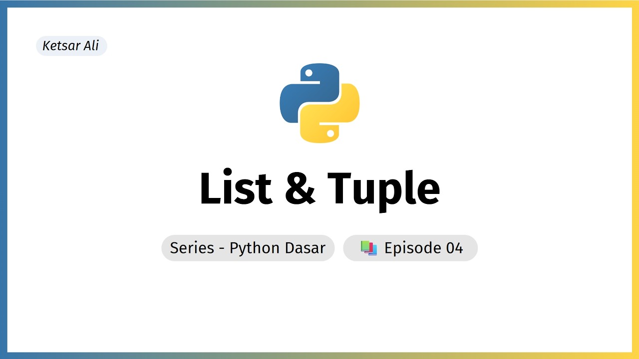 List & Tuple: Si Kantong Ajaib Python | Python Dasar Ep.04