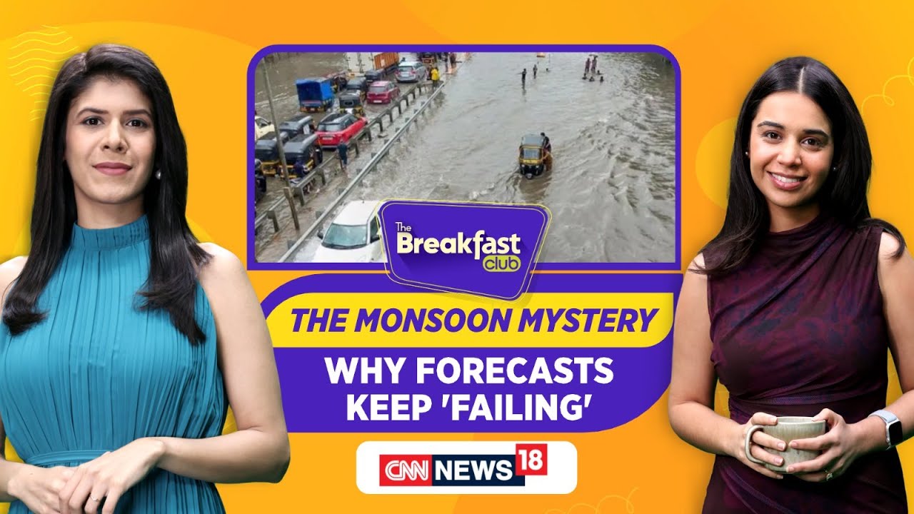The Monsoon Mystery: Why Weather Forecasts Keep Failing India | The Breakfast Club | CNN-News18