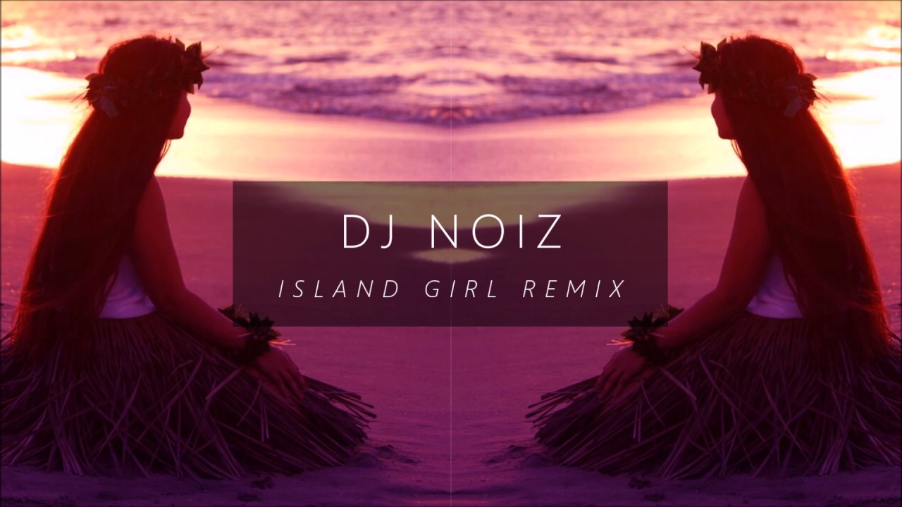 DJ NOIZ -  I'M THE ONE X ISLAND GIRLS