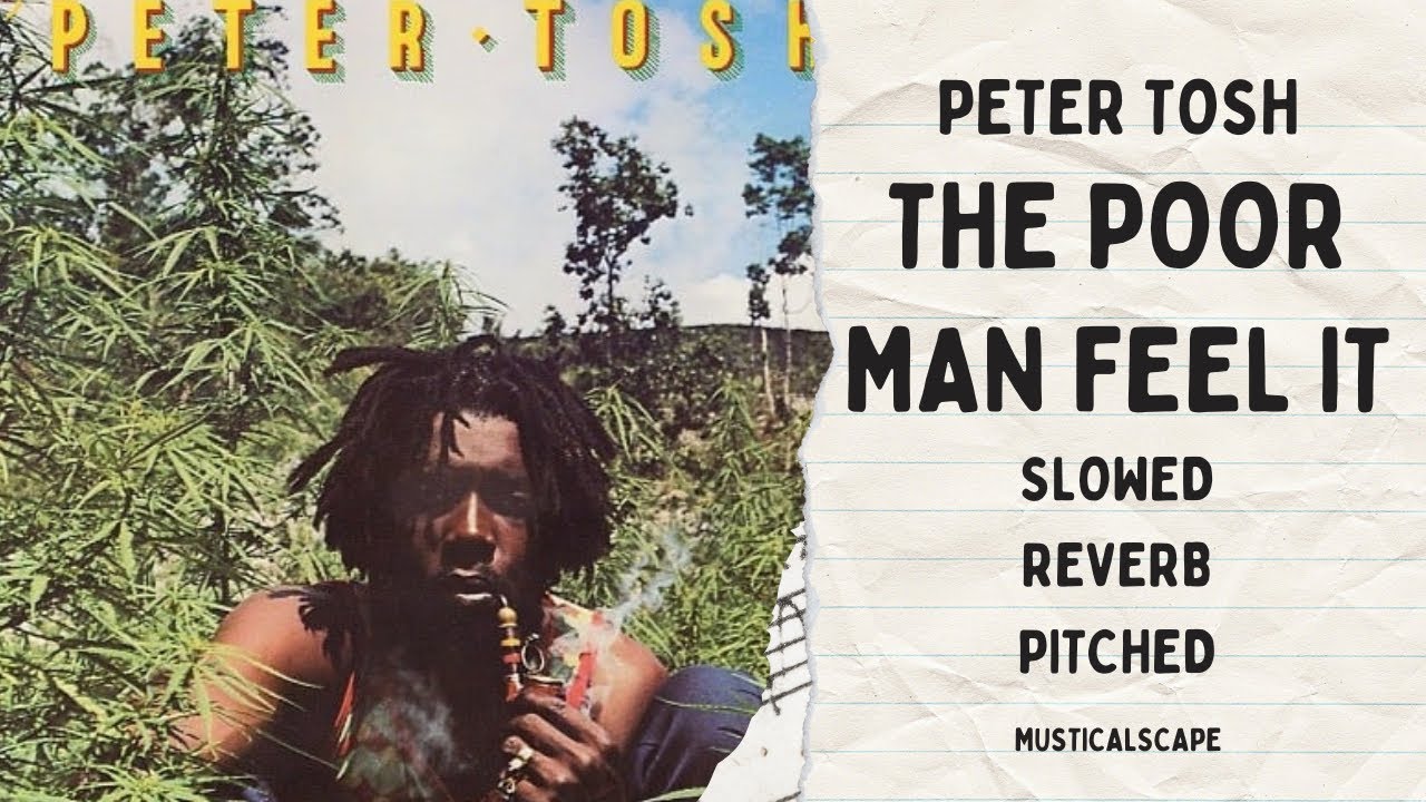Peter Tosh - The Poor Man Feel It (Slowed) Hq
