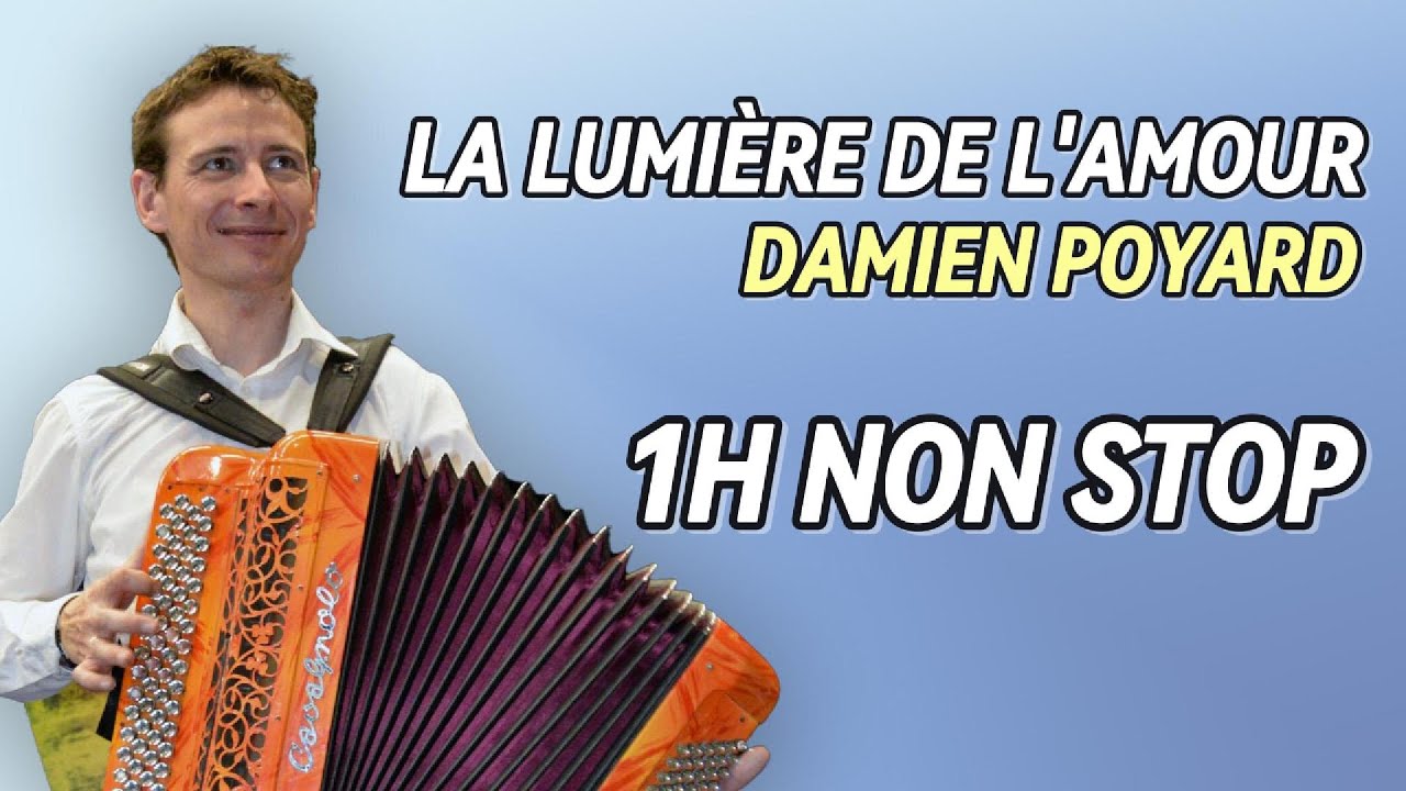 LA LUMIÈRE DE L'AMOUR DAMIEN POYARD 1H NON STOP