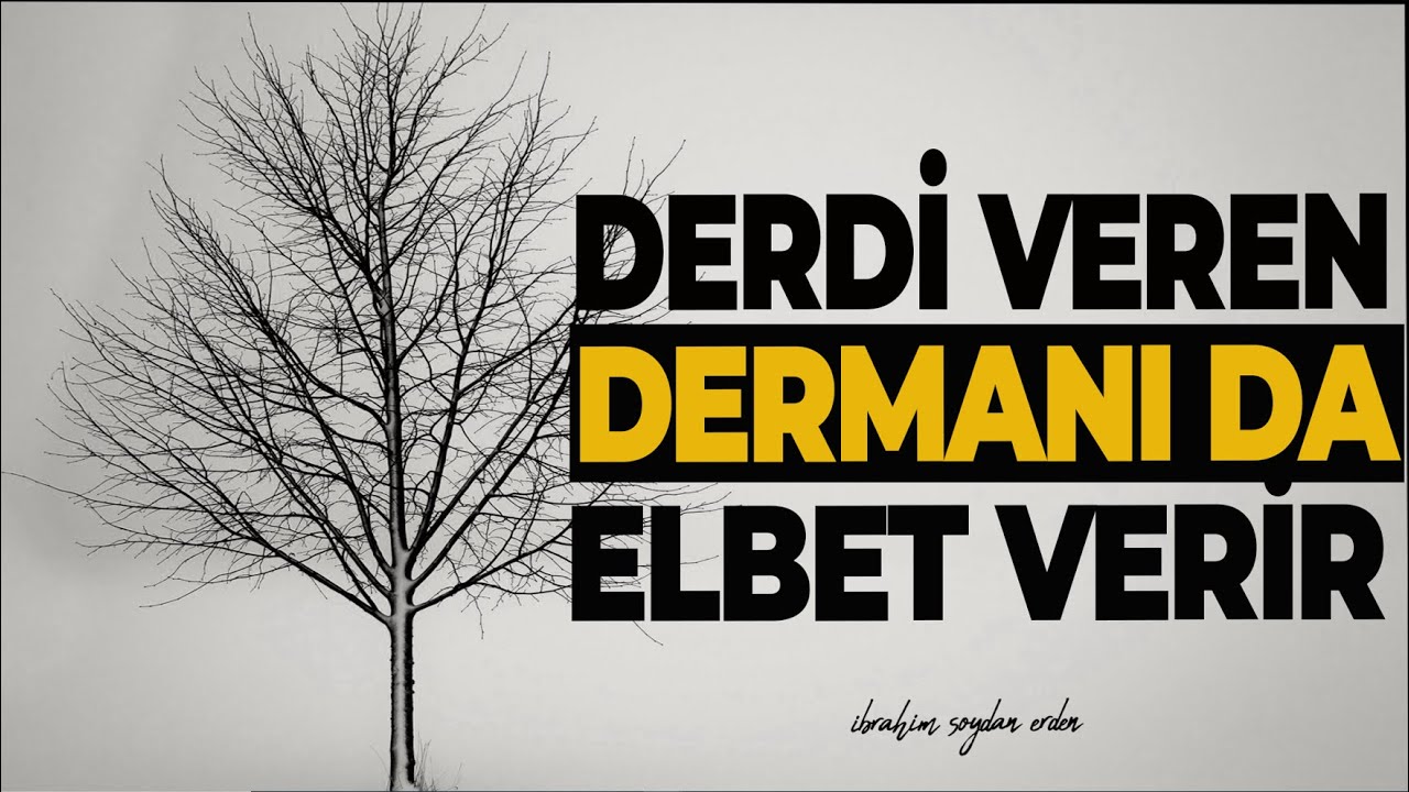 DERDİ VEREN DERMANI DA ELBET VERİR | YETER Kİ…