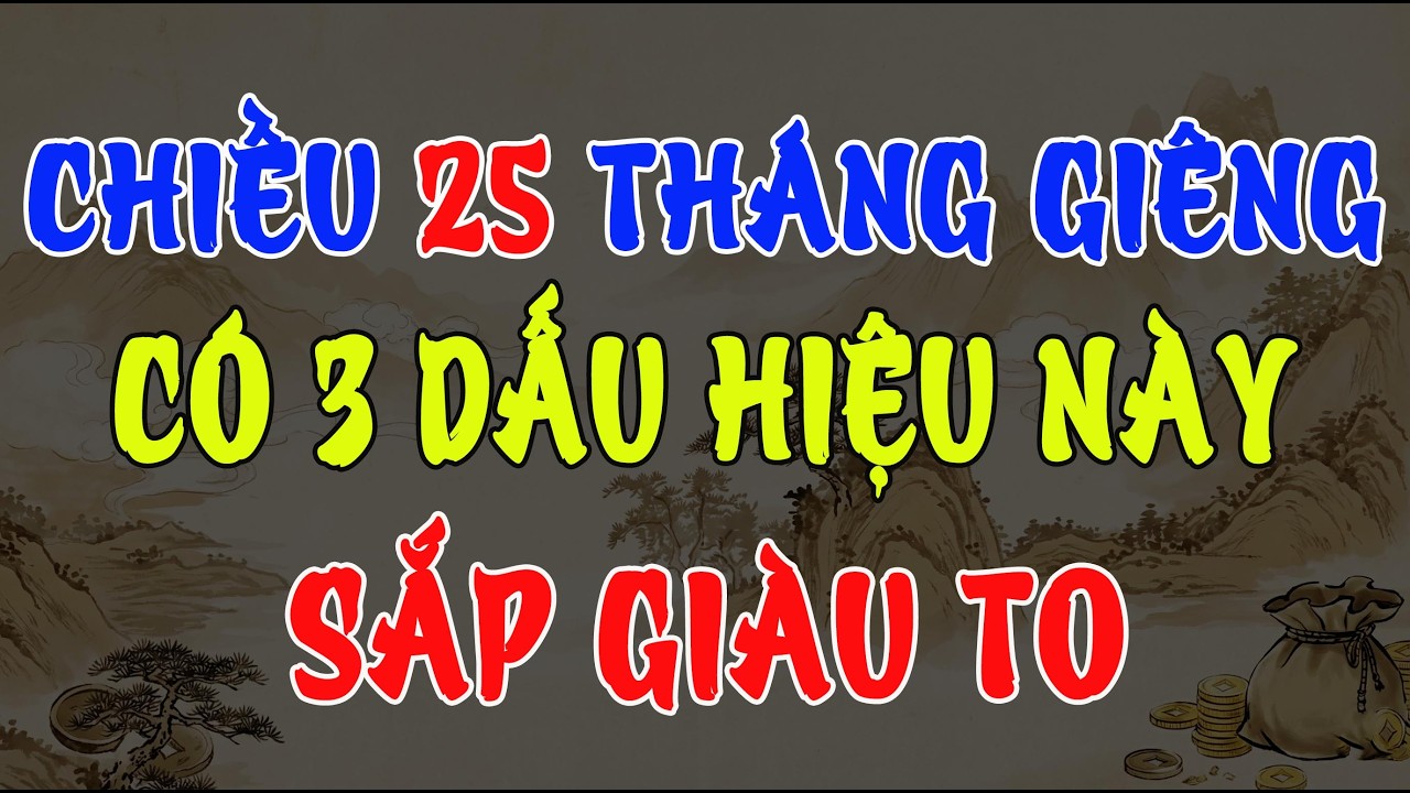 CHIỀU 25 THÁNG GIÊNG: NHÀ NÀO CÓ 3 DẤU HIỆU NÀY, CHÚC MỪNG BẠN LÀ NGƯỜI CÓ PHƯỚC, SẮP GIÀU TO