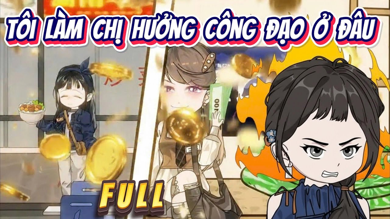 Full Có Kết | Tôi Làm Chị Hưởng Công Đạo Ở Đâu | Hân Hân Vietsub