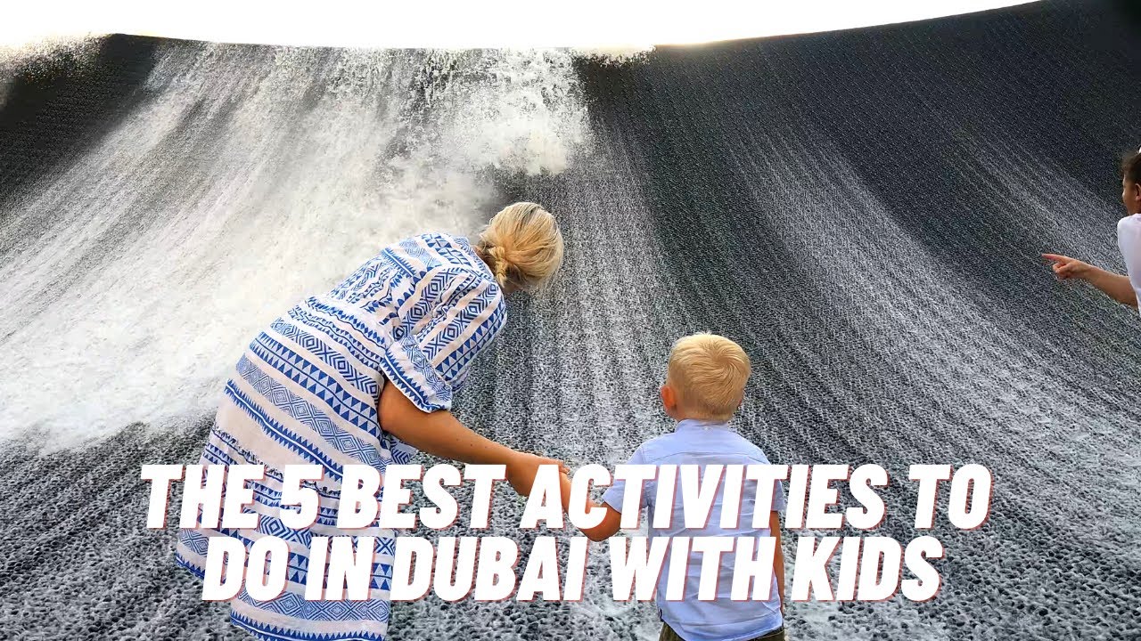 The 5 Best Activities To Do In Dubai With Kids