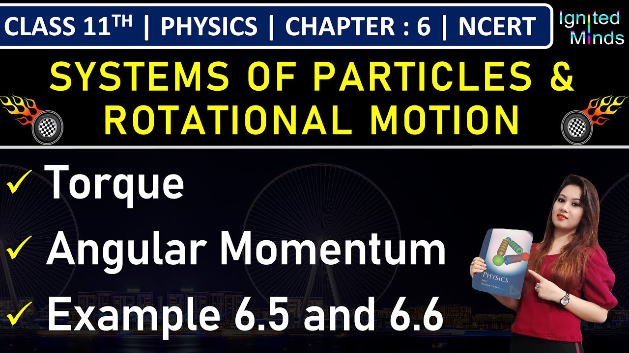 Class 11th Physics | Torque | Angular Momentum | Example 6.5 & 6.6 | Chapter 6 | NCERT