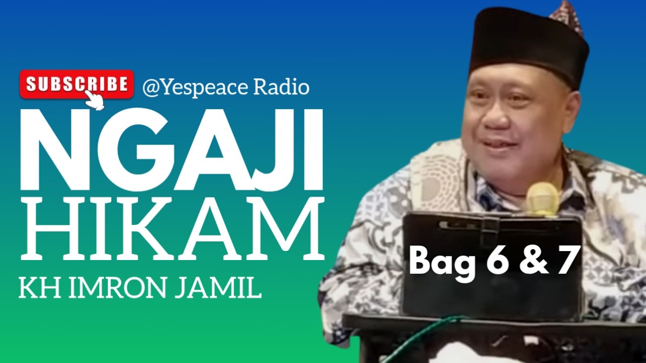 Ngaji HIKAM Ibnu Athoillah (Bag 6 & 7) Oleh KH Imron Jamil