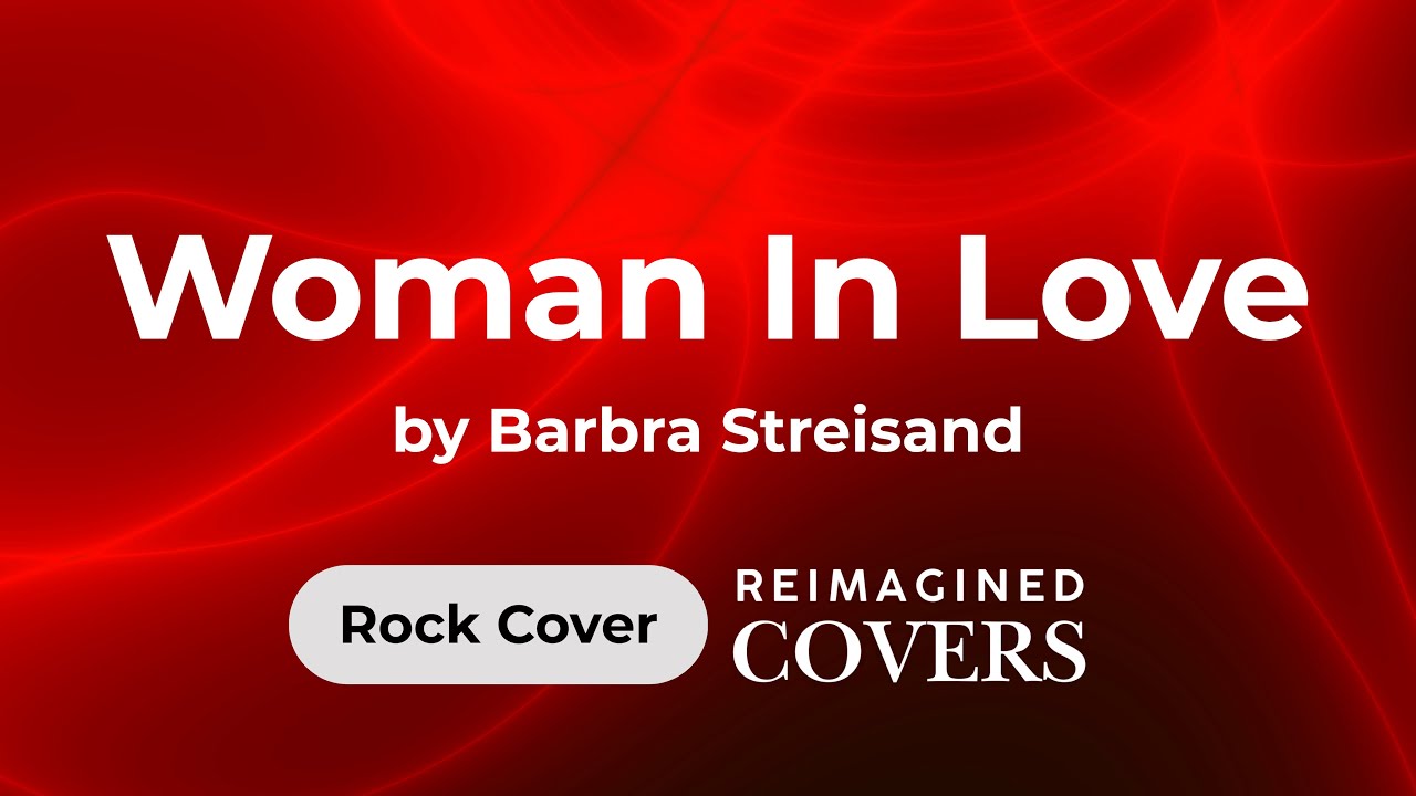 Woman In Loveby Barbra Streisand (Reimagined Rock Version)