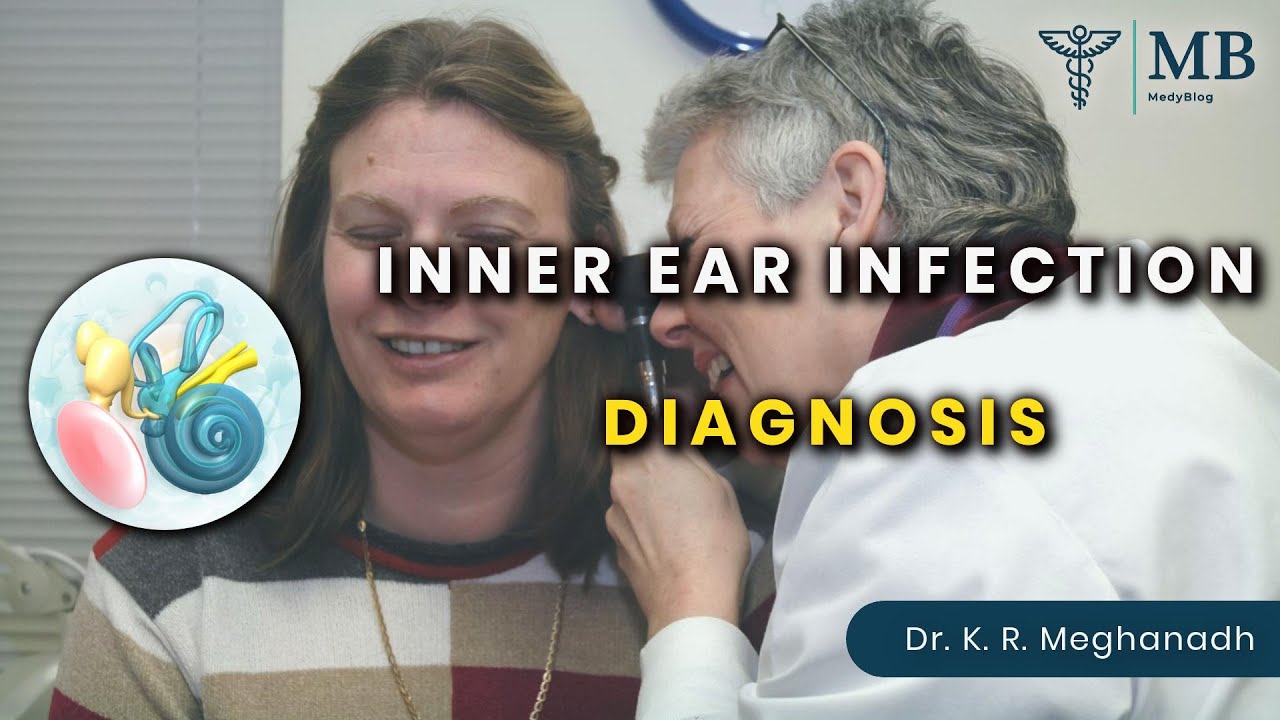 How is an Inner Ear Infection Diagnosed?| Dr. K. R. Meghanadh| Medyblog