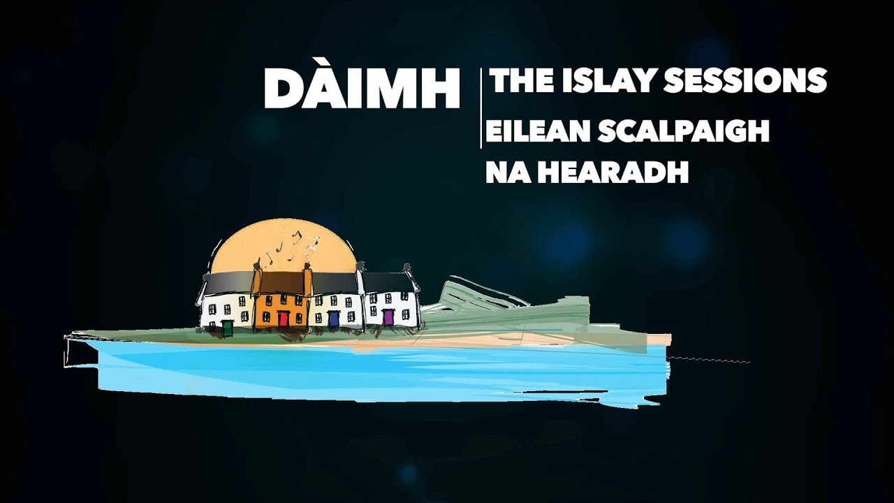 THE ISLAY SESSIONS : EILEAN SCALPAIGH NA HEARADH