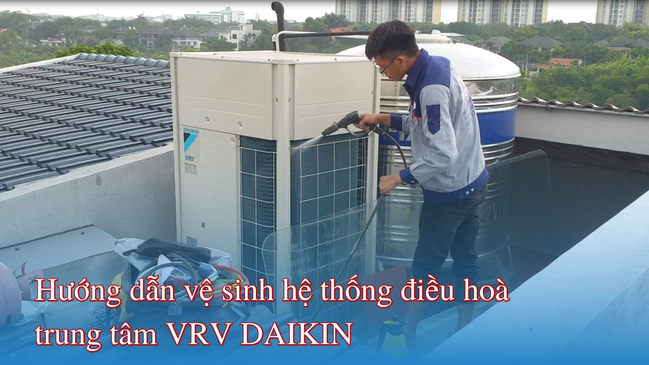 Hướng dẫn cách vệ sinh, bảo dưỡng điều hoà trung tâm VRV Daikin | Điều hòa AC&T
