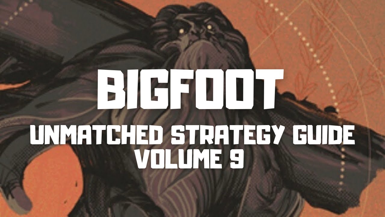 Bigfoot [Unmatched Strategy Guide 9]