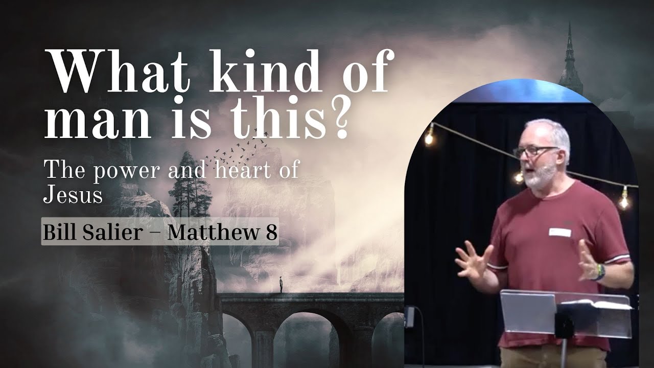 What Kind of Man is This? The Power & Heart of Jesus (Bill Salier)