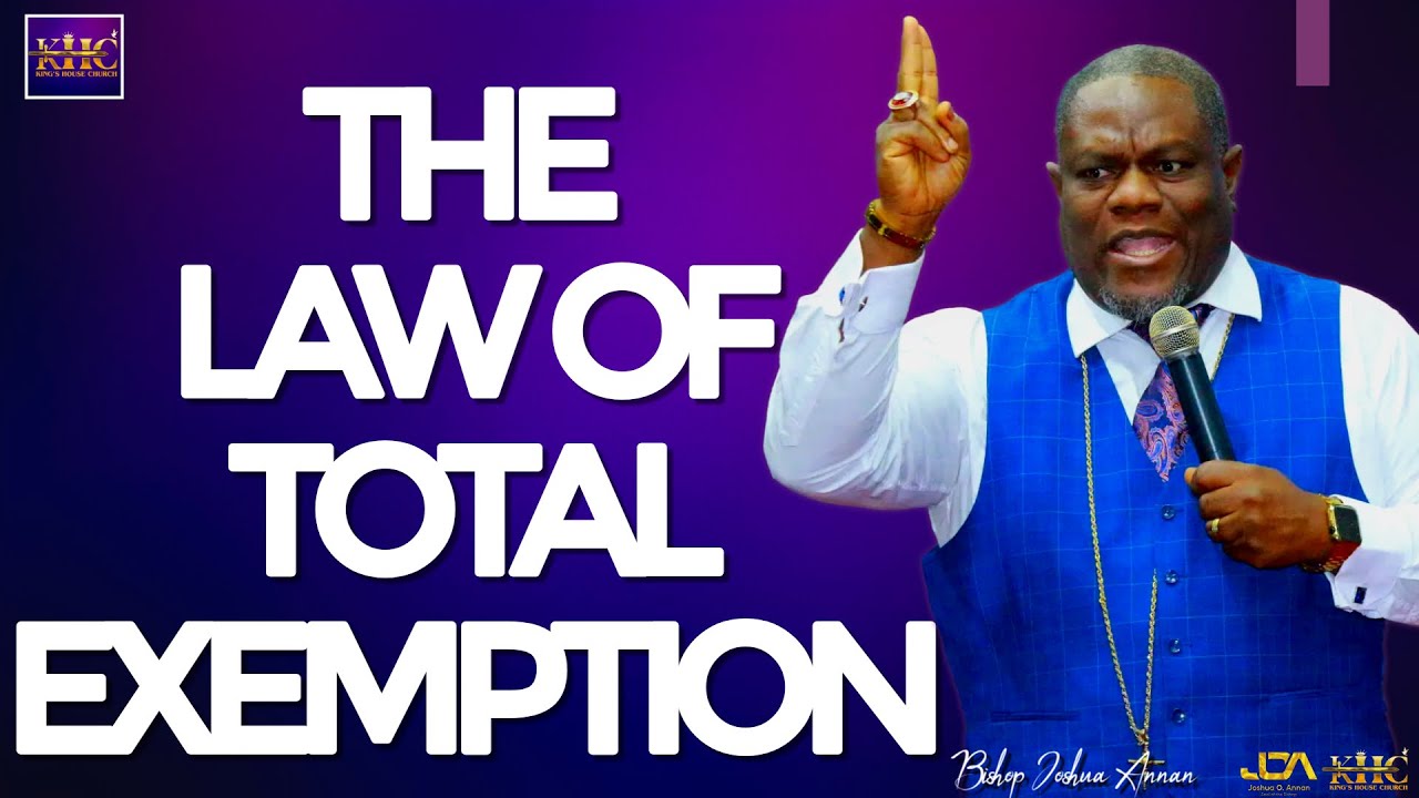 The Law of Total Exemption | Bishop Joshua Annan | King’s House Church, Meriden, CT