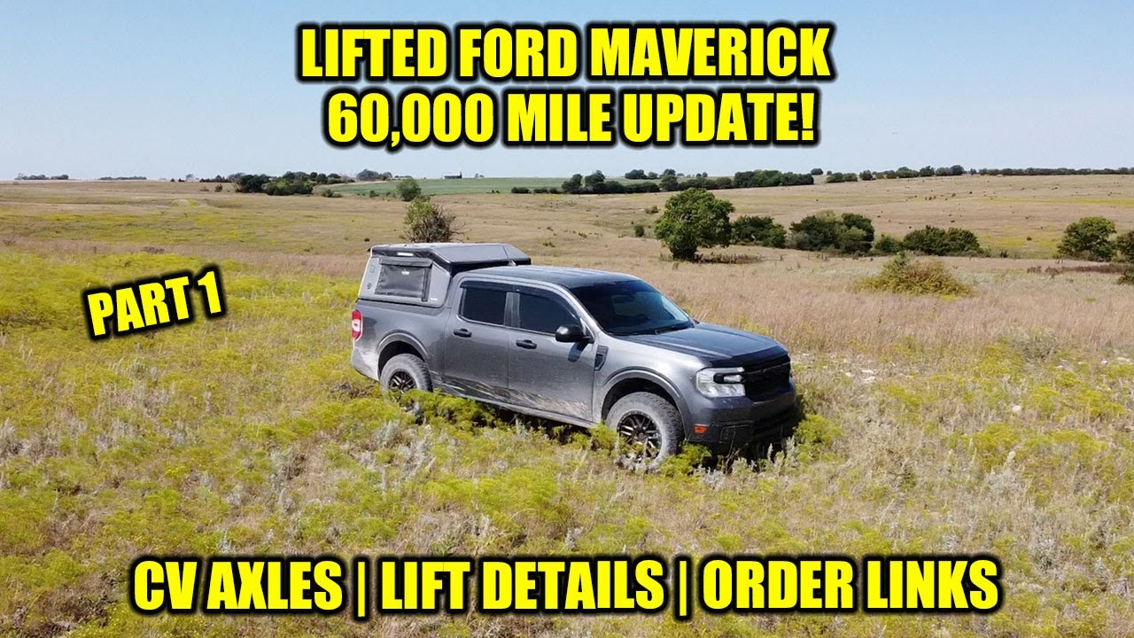 LIFTED FORD MAVERICK 60,000 MILE UPDATE!! | LONG LIVE THE FORD MAVERICK CV AXLES!