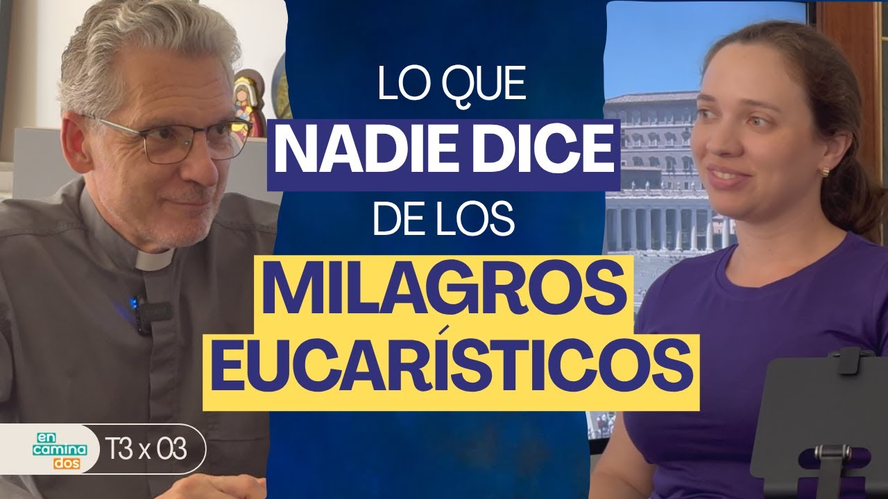 El verdadero sentido de los MILAGROS EUCARÍSTICOS según la Iglesia - Podcast Católico