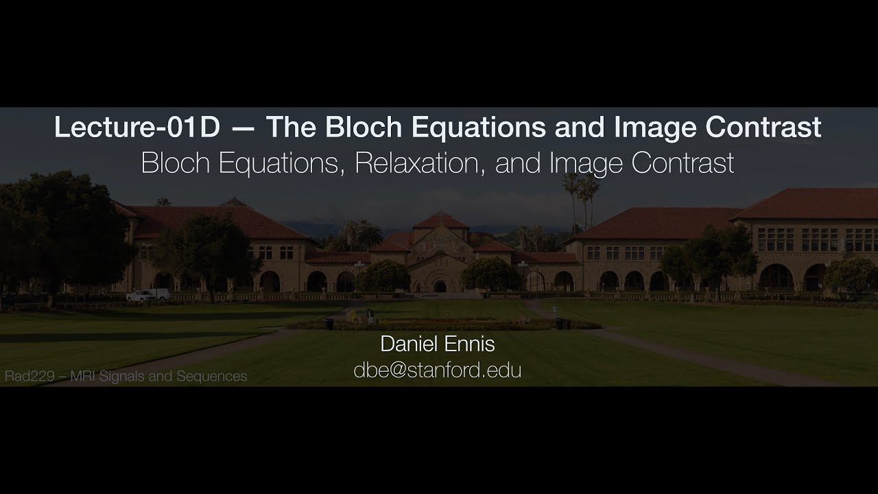 Rad229 (2020) Lecture-01D: The Bloch Equations and Image Contrast