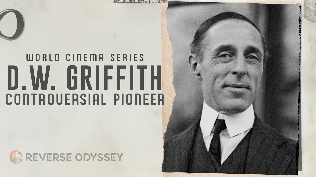 D. W. Griffith: Controversial Pioneer of Cinema