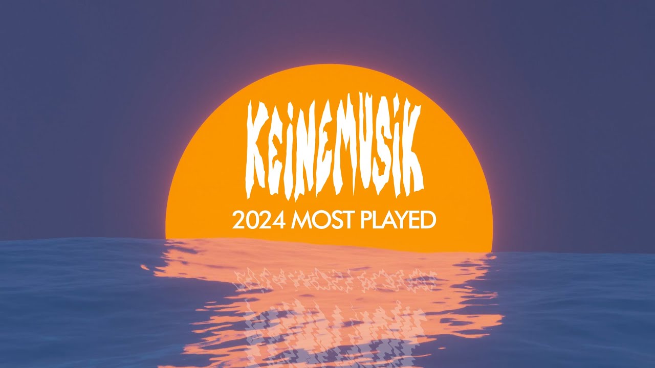 Keinemusik Live 2024 Most Played Tracks