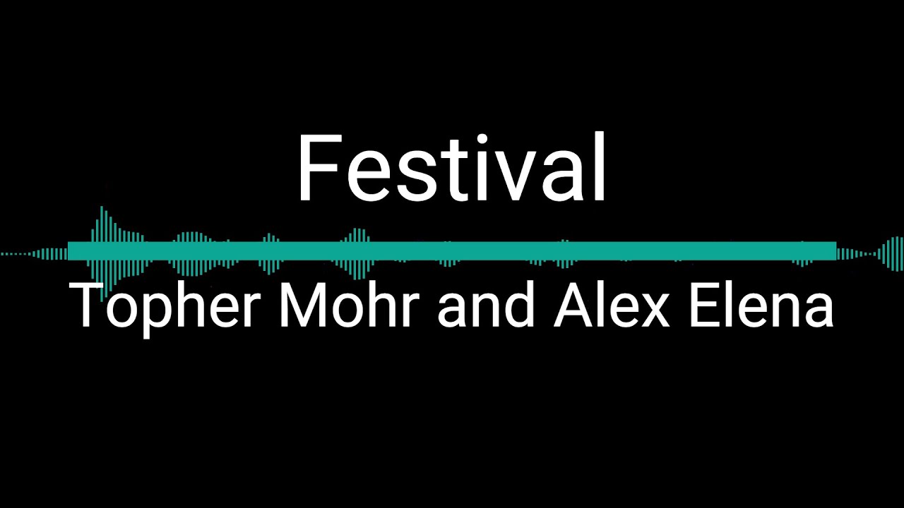 Festival - Topher Mohr and Alex Elena