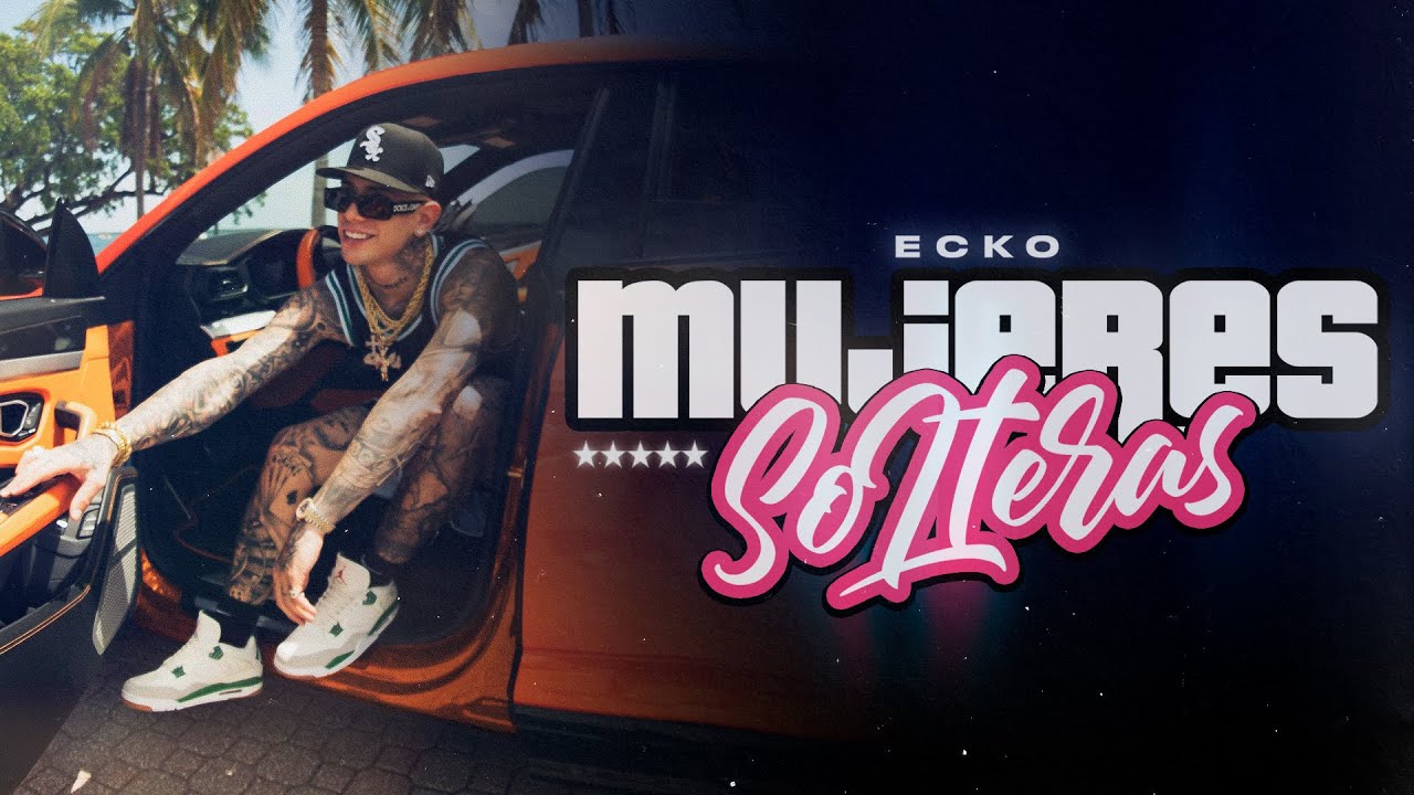 ECKO - Mujeres Solteras (Video Oficial)