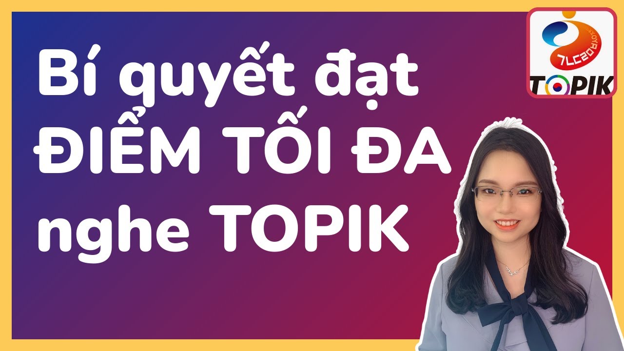 Bí quyết đạt điểm cao đề thi nghe TOPIK: Chiến thuật Nghe 