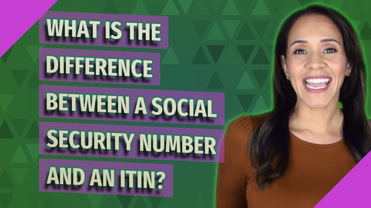 What is the difference between a social security number and an ITIN?