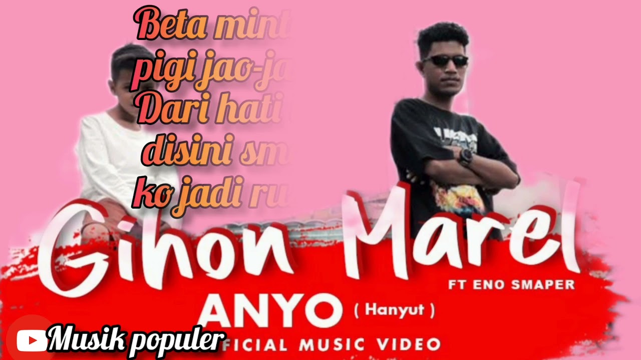 ANYO ( HANYUT)- GIHON MAREL feat ENO SMAPER ( LIRIK OFFICIAL)