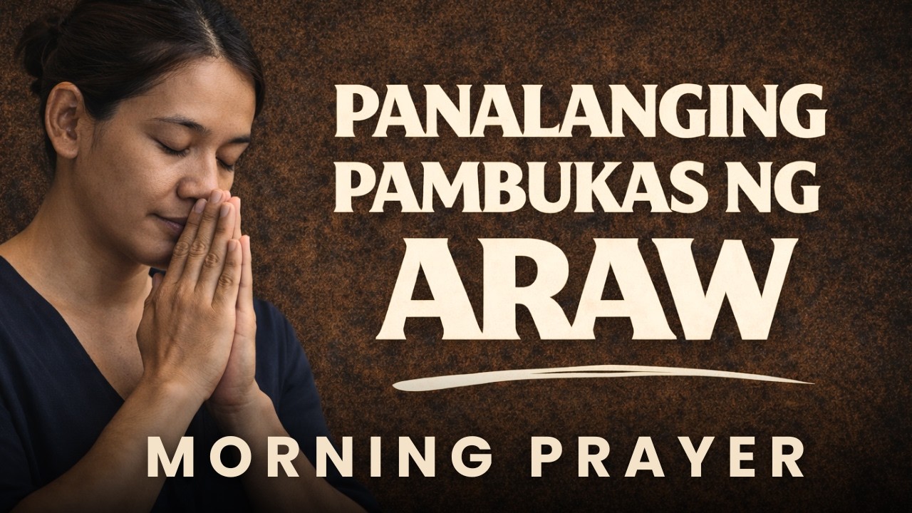 Morning Prayer para sa Proteksyon at Tagumpay | Simulan ang Araw Kasama si God | Panalangin sa Umaga