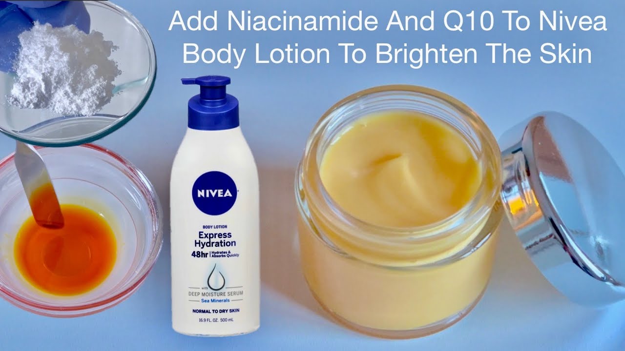 How To Add Niacinamide And Q10 To Nivea Body Lotion To Polish And Brighten The Skin