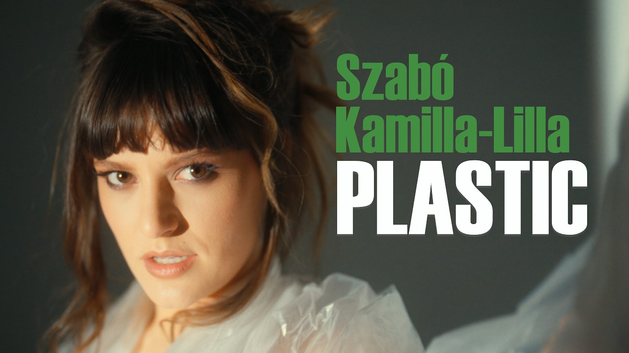 Szab&oacute; Kamilla-Lilla - PLASTIC (Official Music Video)