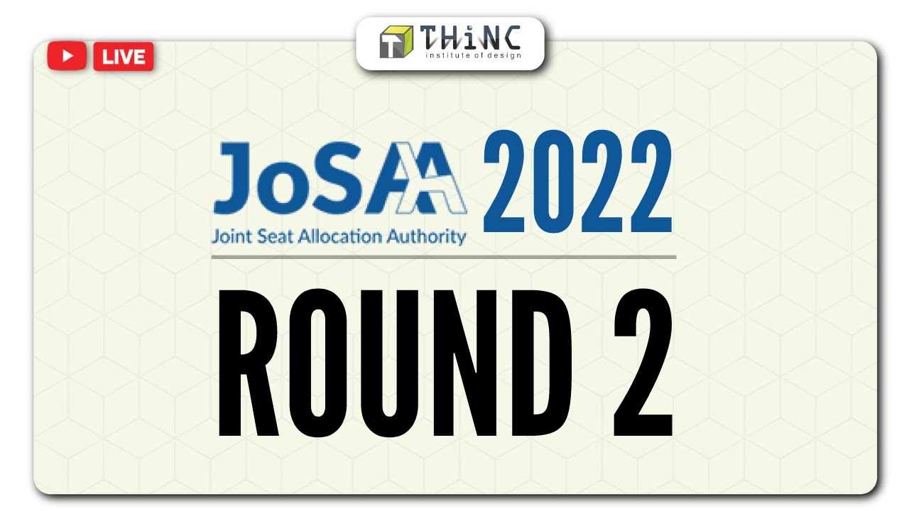 JoSAA 2022 SEAT ALLOCATION ROUND 2 | JoSAA 2022 ROUND 2 PUBLISHED | JoSAA 2022 B.ARCH UPDATES