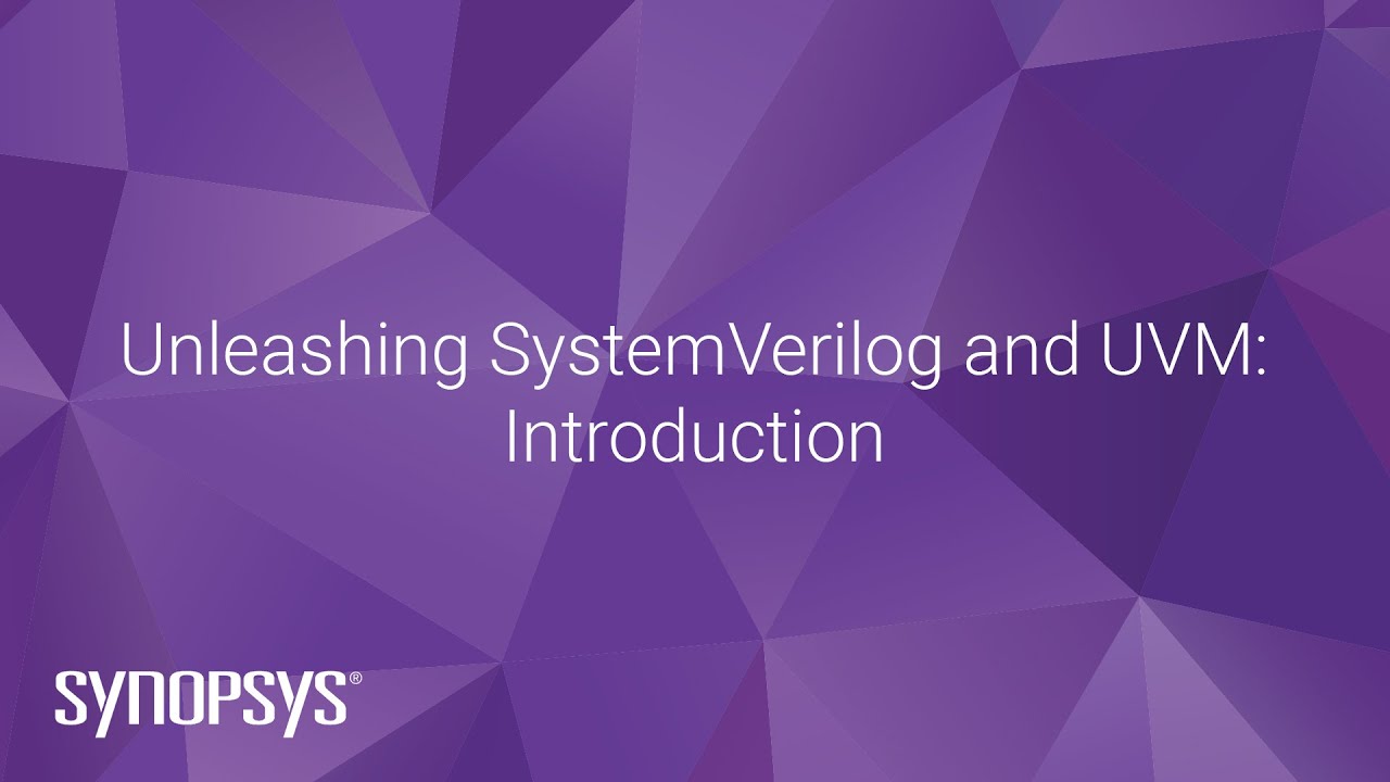Unleashing SystemVerilog and UVM: Introduction | Synopsys