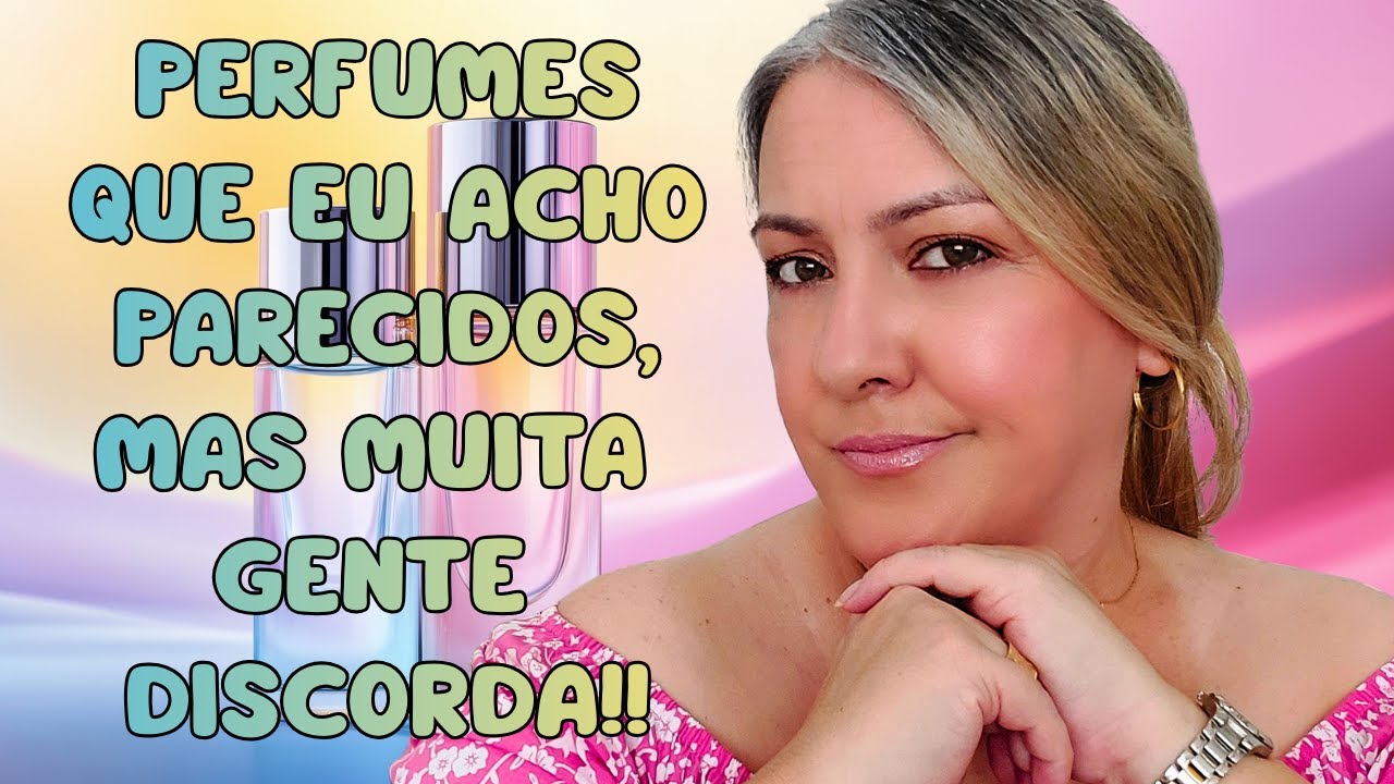 Perfumes Que Eu Acho Parecidos, Mas Tem Gente Que Discorda!!