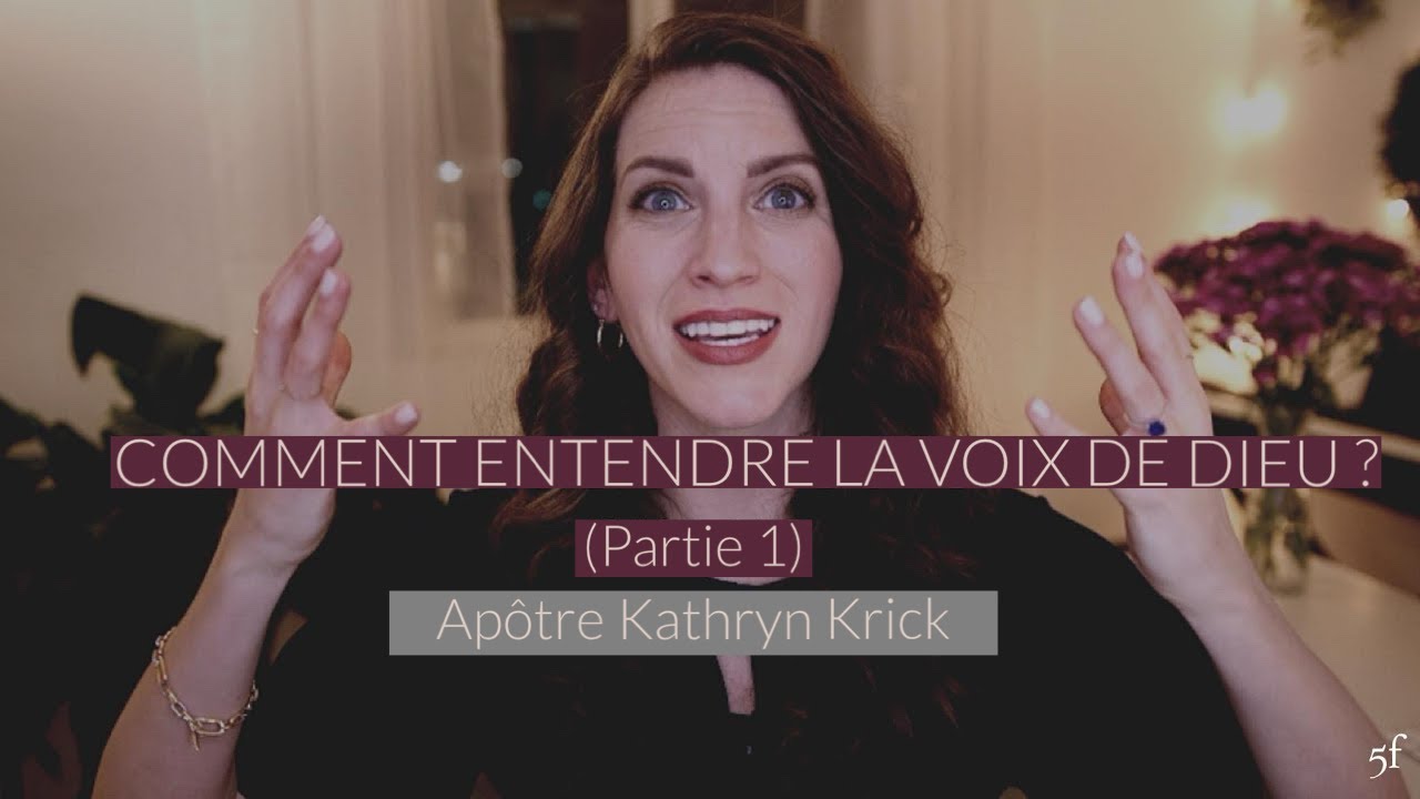 Comment entendre la voix de Dieu (partie 1) - Apôtre Kathryn Krick @ApostleKathrynKrick