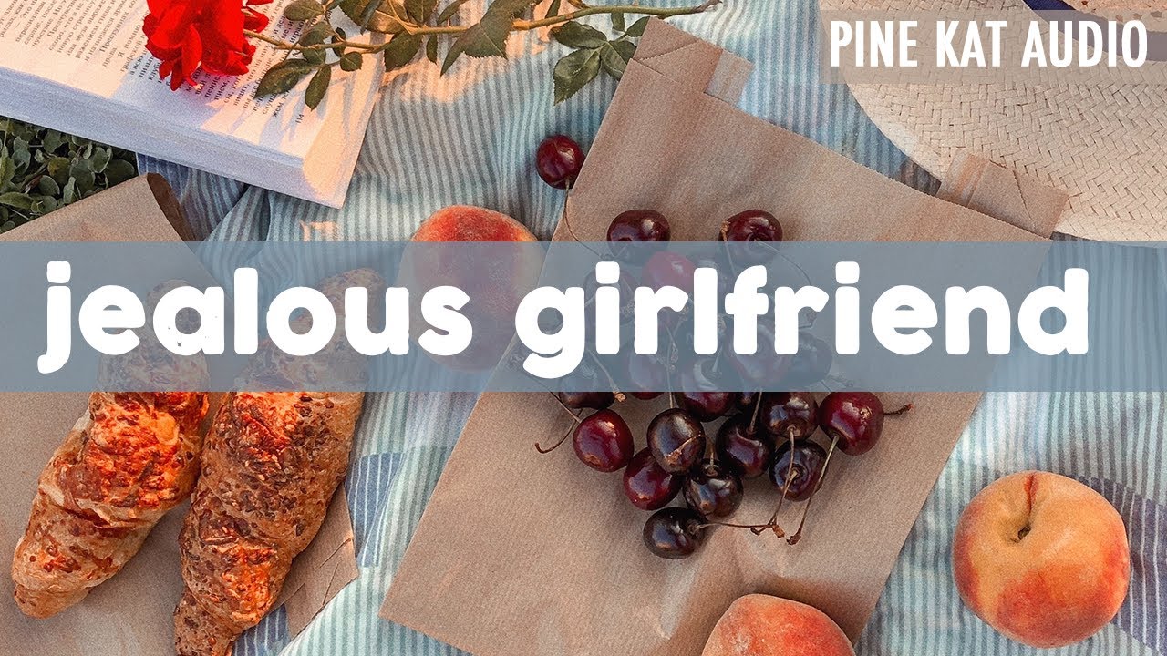 Jealous Girlfriend [Listener Request]