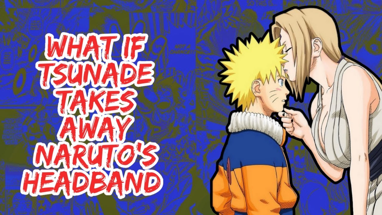 What if Tsunade Takes Away Naruto's Headband | Part 1