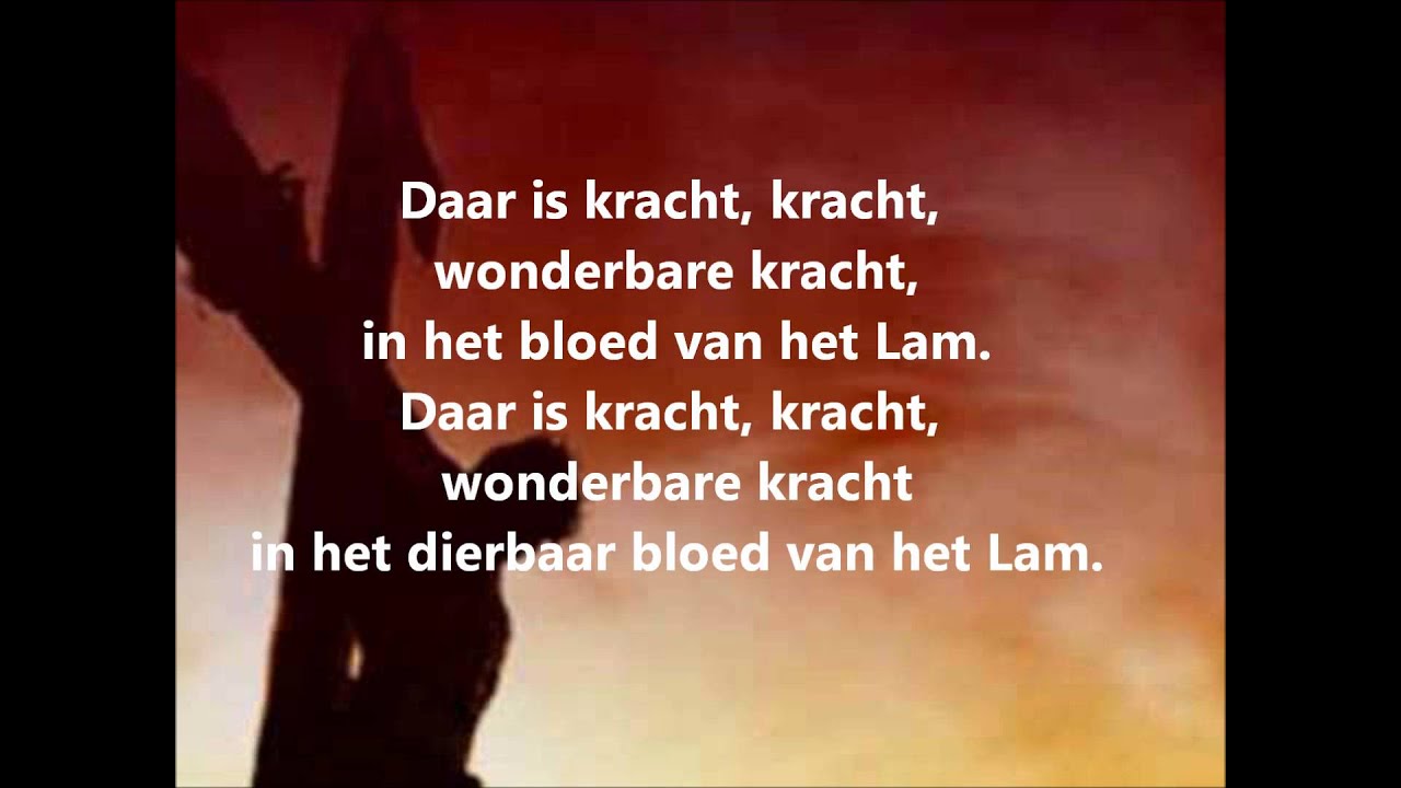 Lied: Daar is kracht in het bloed (met tekst)