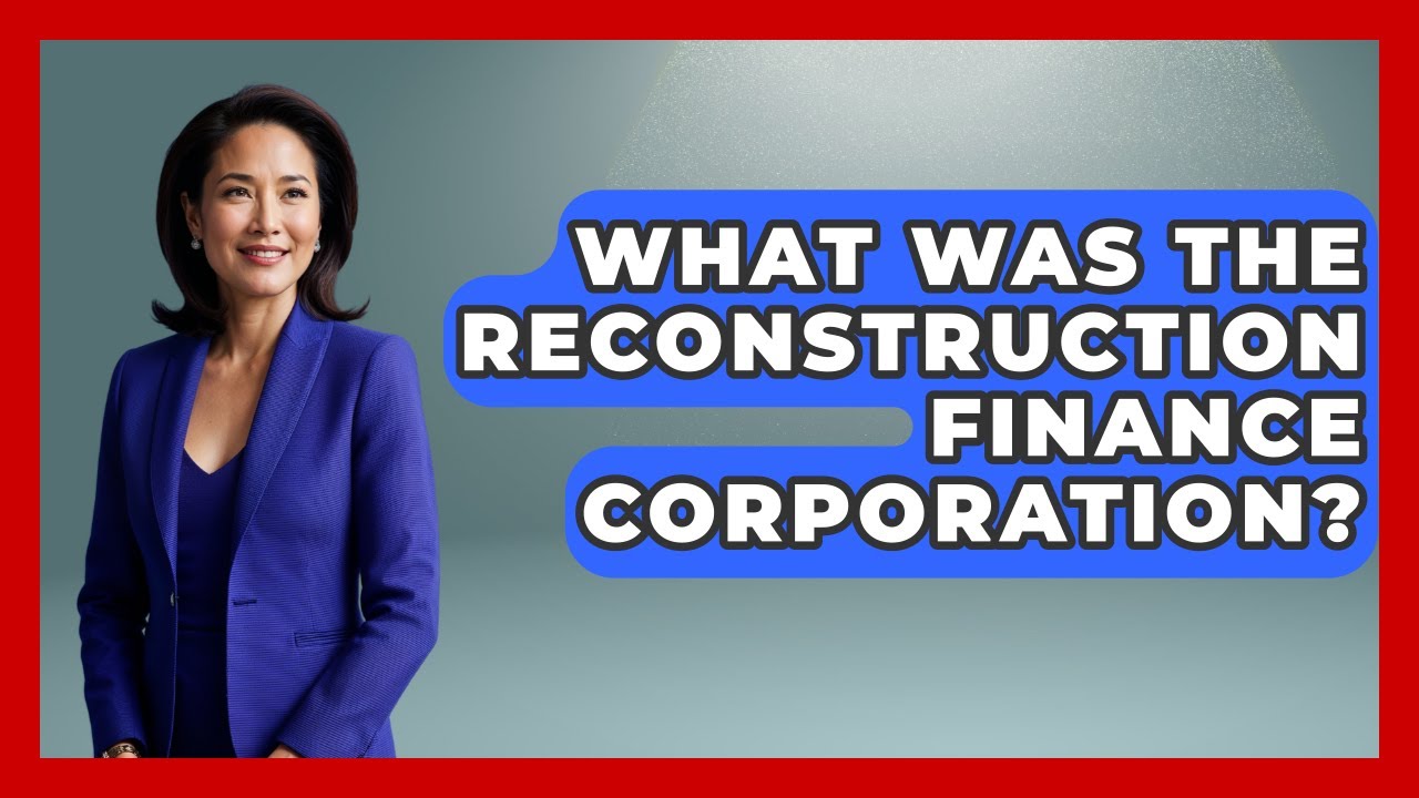 What Was The Reconstruction Finance Corporation? - The Right Politics