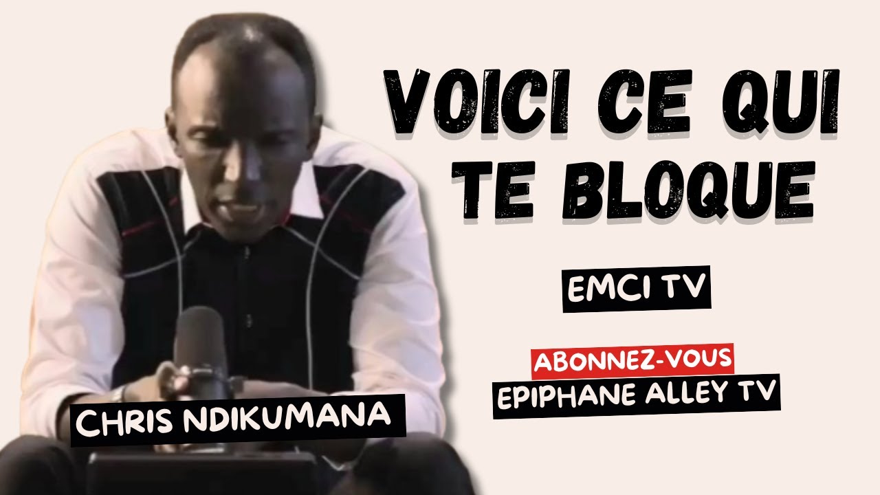 Voici ce qui Bloque ta Puissance ! Chris Ndikumana